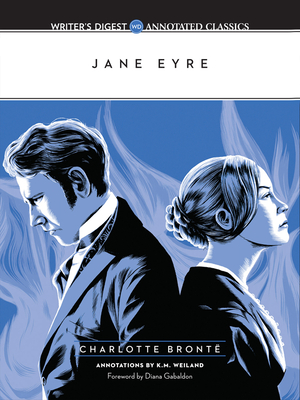 Jane Eyre: Writer's Digest Annotated Classics - Bront, Charlotte, and Weiland, K.M., and Gabaldon, Diana (Foreword by)