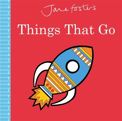 Jane Foster's Things That Go - Foster, Jane