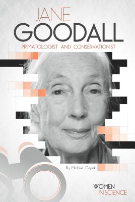 Jane Goodall: Primatologist and Conservationist - Capek, Michael