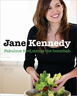 Jane Kennedy: Fabulous Food, Minus the Boombah