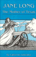 Jane Long, the Mother of Texas