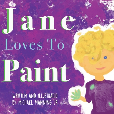 Jane Loves To Paint - Manning, Michael Robert, Jr.