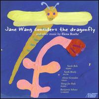 Jane Wang considers the dragonfly - Alexei Gonzales (cello); Benjamin Seltzer (clarinet); Heng-Jin Park Ellsworth (piano); Sarah Bob (piano); Sarah Brady (flute)