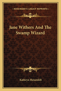 Jane Withers And The Swamp Wizard