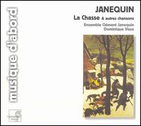 Janequin: La Chasse & autres chansons - Claude Deboves (lute); Ensemble Clment Janequin; Dominique Visse (conductor)