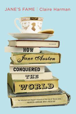 Jane's Fame: How Jane Austen Conquered the World - Harman, Claire