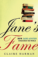 Jane's Fame: How Jane Austen Conquered the World