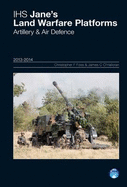 Jane's Land Warfare Platforms : Artillery & Air Defence 2013-2014