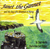 Janet the Gannet & Boy Who Dreamed of Flying