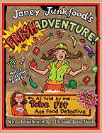 Janey Junkfood's Fresh Adventure!: Making Good Eating Great Fun!