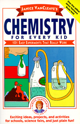 JANICE VAN CLEAVES CHEMISTRY FOR EVERY KID: ONE HU Easy Experiments That Really Work (Paper) - Vancleave, JP