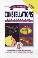 Janice VanCleave's Constellations for Every Kid: Easy Activities That Make Learning Science Fun - VanCleave, Janice Pratt