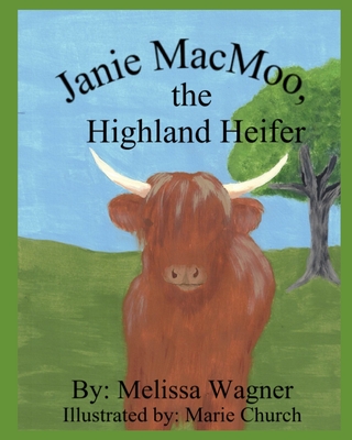 Janie MacMoo The Highland Heifer - Church, Marie, and Wagner, Melissa