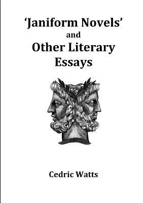 'Janiform Novels' and Other Literary Essays - Watts, Cedric, Prof., M.A., Ph.D.