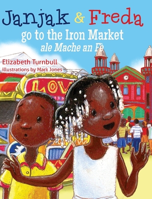 Janjak and Freda Go to the Iron Market - Turnbull, Elizabeth, and Turnbull, Wally (Translated by)