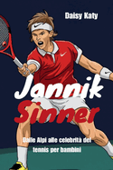 Jannik Sinner: Dalle Alpi alle celebrit del tennis per bambini