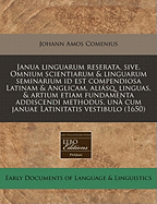 Janua Linguarum Reserata, Sive, Omnium Scientiarum & Linguarum Seminarium Id Est, Compendiosa Latinam & Anglicam, Aliasque Linguas & Artium Etiam Fundamenta Addiscendi Methodus (1641)