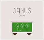 Janus: I Am Not