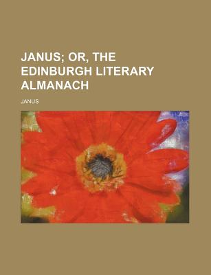 Janus: Or, the Edinburgh Literary Almanach - Janus