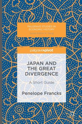 Japan and the Great Divergence: A Short Guide - Francks, Penelope