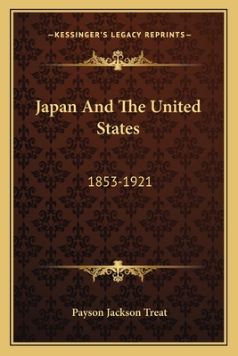 Japan And The United States: 1853-1921 - Treat, Payson Jackson