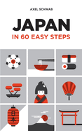 Japan in 60 Easy Steps: The compact and comprehensive travel guide with expert tips