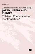 Japan, NAFTA, and Europe: Trilateral Cooperation or Confrontation?