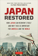 Japan Restored: How Japan Can Reinvent Itself and Why This Is Important for America and the World