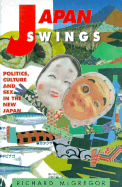 Japan Swings: Politics, Culture and Sex in the New Japan
