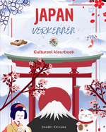 Japan verkennen - Cultureel kleurboek - Klassieke en eigentijdse creatieve ontwerpen van Japanse symbolen: Oud en modern Japan mixen in n geweldig kleurboek