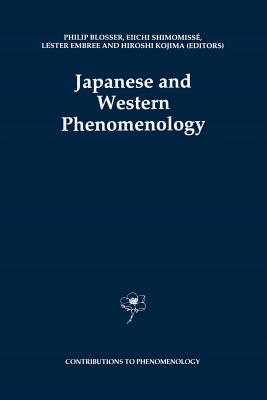 Japanese and Western Phenomenology - Blosser, Philip (Editor), and Shimomiss, Eiichi (Editor), and Embree, Lester (Editor)