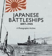 Japanese Battleships, 1897-1945: A Photographic Archive