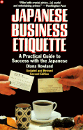Japanese Business Etiquette: A Practical Guide to Success with the Japanese - Rowland, Diana