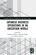 Japanese Business Operations in an Uncertain World