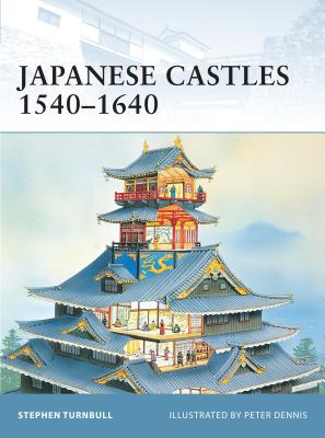 Japanese Castles 1540-1640 - Turnbull, Stephen