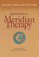 Japanese Classical Acupuncture: Introduction to Meridian Therapy