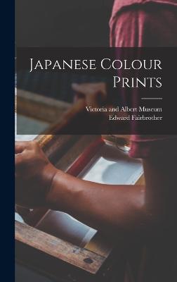 Japanese Colour Prints - Strange, Edward Fairbrother 1862-1929, and Victoria and Albert Museum (Creator)