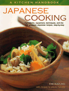 Japanese Cooking: A Kitchen Handbook: Ingredients, Equipment, Techniques, and the 100 Greatest Japanese Recipies, Step-By-Step - Kazuko, Emi, and Fukuoka, Yasuko
