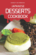 Japanese Desserts Cookbook: Recipes for Popular Japanese Treats