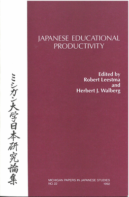 Japanese Educational Productivity: Volume 22 - Leestma, Robert (Editor), and Walberg, Herbert (Editor)