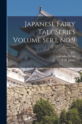 Japanese Fairy Tale Series Volume Ser.1, no.9 - Hearn, Lafcadio, and Thomson, D, and James, T H