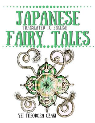 Japanese Fairy Tales: Translated to English - Ozaki, Yei Theodora