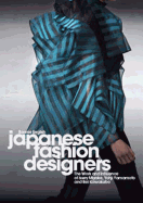 Japanese Fashion Designers: The Work and Influence of Issey Miyake, Yohji Yamamotom, and Rei Kawakubo