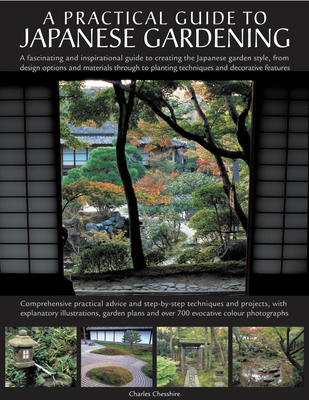 Japanese Gardening: An Inspirational Guide to Designing and Creating an Authentic Japanese Garden with Over 260 Exquisite Photographs - Chesshire, Charles