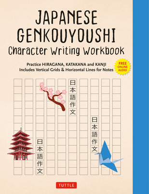Japanese Genkouyoushi Character Writing Workbook: Practice Hiragana, Katakana and Kanji - Includes Vertical Grids and Horizontal Lines for Notes (Companion Online Audio) - Tuttle Studio (Editor)