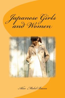 Japanese Girls and Women - Thomas, Tom (Editor), and Bacon, Alice Mabel