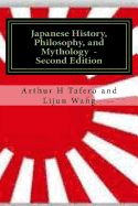 Japanese History, Philosophy and Mythology - Second Edition: An Overview of Japanese Culture - Wang, Lijun, and Tafero, Arthur H