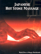 Japanese Hot Stone Massage - Hess, Mark, and Mochizuki, Shogo