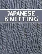Japanese Knitting: perfect knitter's gift for all Japanese Knitting lovers. if you are beginning knitter this can helps you to do your work