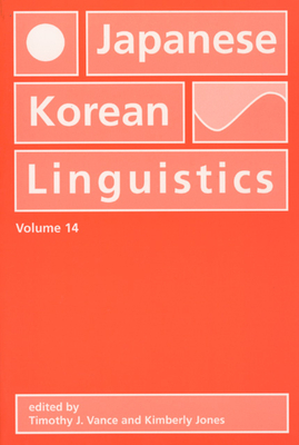 Japanese/Korean Linguistics: Volume 14 - Vance, Timothy J (Editor), and Jones, Kimberly (Editor)